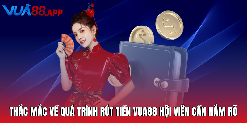 Thắc mắc về quá trình rút tiền Vua88 hội viên cần nắm rõ