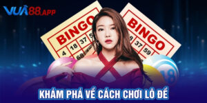 Cách Chơi Lô Đề Hiệu Quả Nhất Cùng Với Nhà Cái VUA88